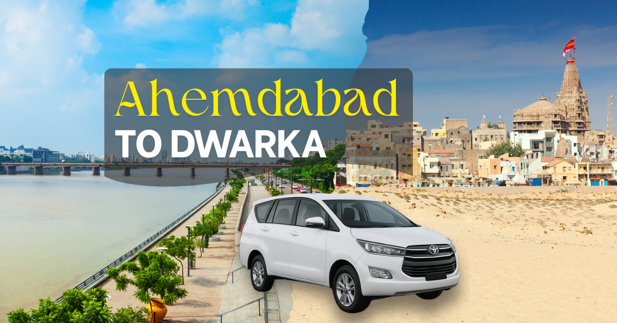 Ahmedabad to Dwarka cab service – comfortable taxi ride with Sai Travels featuring Sabarmati Riverfront and Dwarka Temple background