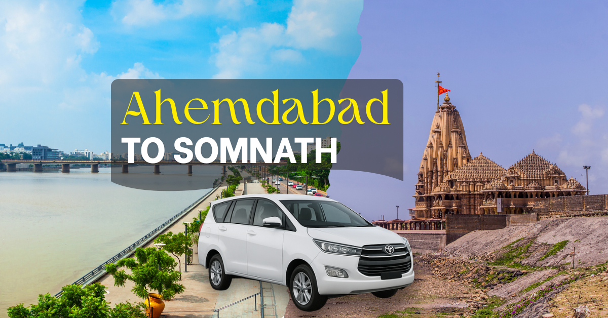 Ahmedabad to Somnath cab service with taxi, Ahmedabad riverfront view and Somnath Temple background.